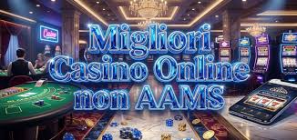 Top Casinò Non AAMS Scopri i Migliori Luoghi di Gioco Online
