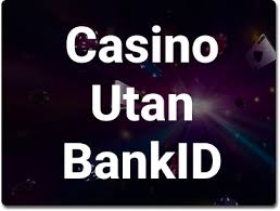 Spela Casino Utan BankID En Komplett Guide Spela Casino Utan BankID En Komplett Guide